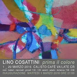 "Prima il colore" di Lino Cosattini al Calisto Cafè di Vailate