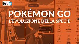 Pok&eacute;mon Go, l'evoluzione della specie