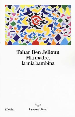 Mia madre, la mia bambina - Tahar Ben Jelloun