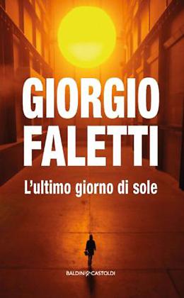 L&rsquo;ultimo giorno di sole - Giorgio Faletti