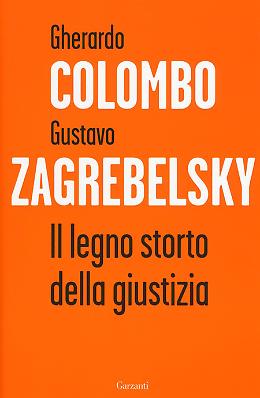 Il legno storto della giustizia -  Gherardo Colombo, Gustavo Zagrebelsky