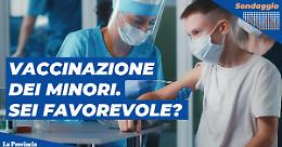 Vaccinazioni anche per i minorenni: sei d'accordo?