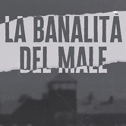 "La banalità del male" spettacolo ispirato al libro di Hanna Arendt