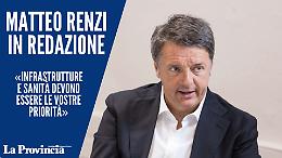 Matteo Renzi in redazione: «Infrastrutture e sanità devono essere le vostre priorità»