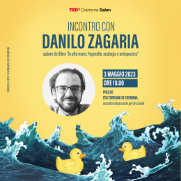 TEDxCremona. In alto mare: fra paperelle, ecologica e antropocene