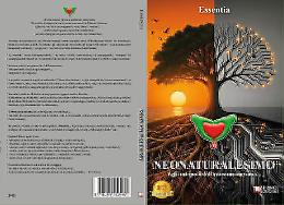 Comunicato Stampa: Essentia lancia il Bestseller &ldquo;Neonaturalesimo &ndash; Agli antipodi del transumanesimo&hellip;&rdquo;