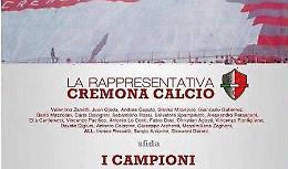 Partita benefica tra vecchie glorie della Cremonese e Rappresentativa Cremona