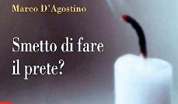 ‘Smetto di fare il prete?’ di don Marco D’Agostino