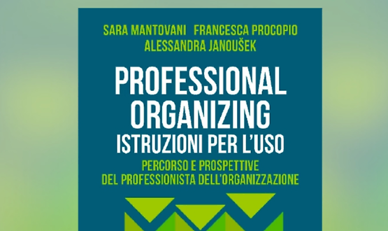 Presentazione di "Professional Organizing, Istruzioni per l’uso"
