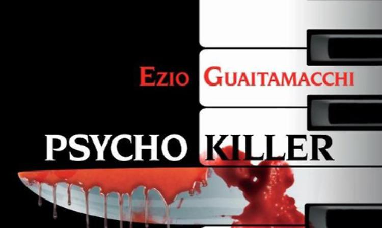 Domenica la presentazione alla Feltrinelli di ''Psycho Killer'' di Guaitamacchi