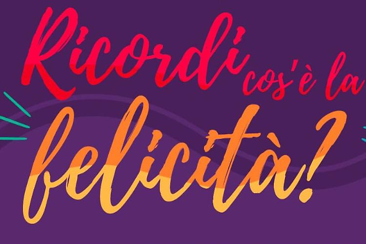 Ricordi cos'è la felicità?