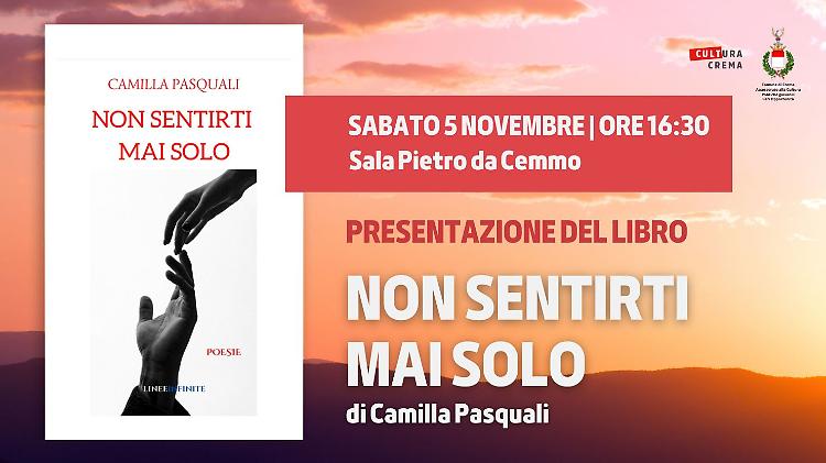 Camilla Pasquali  presenta il suo nuovo libro Non sentirti mai solo