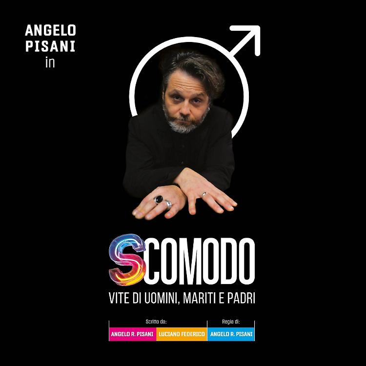 A teatro "Scomodo. Vite di uomini, mariti e padri" con Angelo Pisani