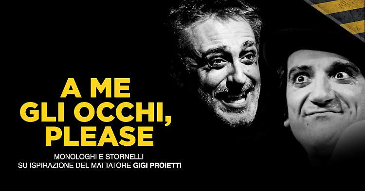 A me gli occhi, please: monologhi e stornelli