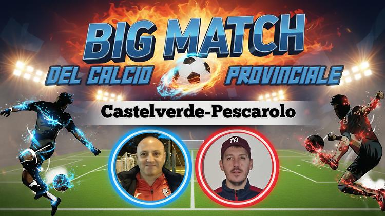 Castelverde-Pescarolo: un 'classico' che promette spettacolo